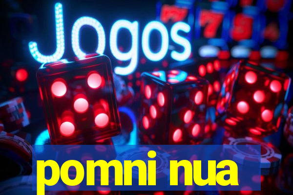 pomni nua
